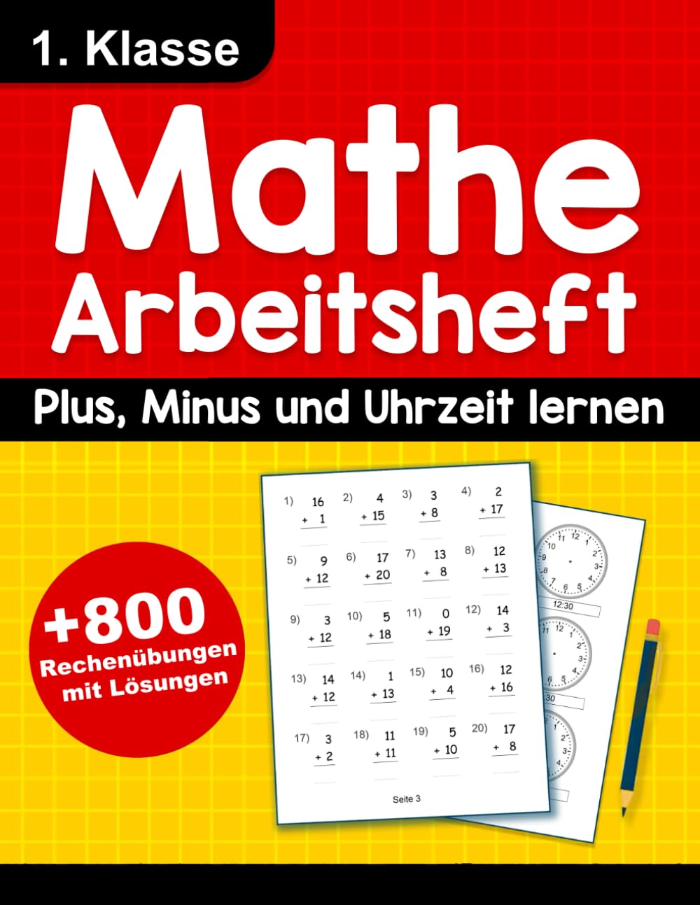 Mathe Arbeitsheft 1. Klasse Mit Lösungen - Plus, Minus und Uhrzeit lernen: Über 800 Rechenübungen für Kinder von 6–7 Jahren | Plus und Minus üben bis ... Lösungen | Rechentraining für die Grundschule