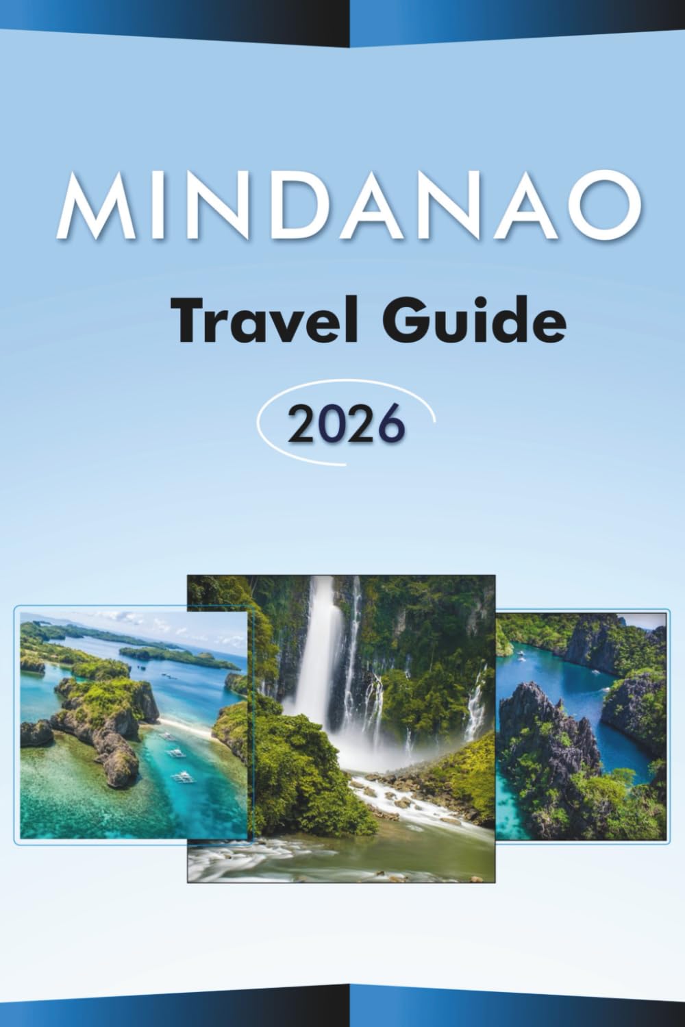 MINDANAO TRAVEL GUIDE 2026: Explore the Southern Philippines, Attractions, Beaches, Hidden Gem, Best Cities, Local Cuisine, Maps, Outdoor Adventures and Practical Tips for Every Travelers.