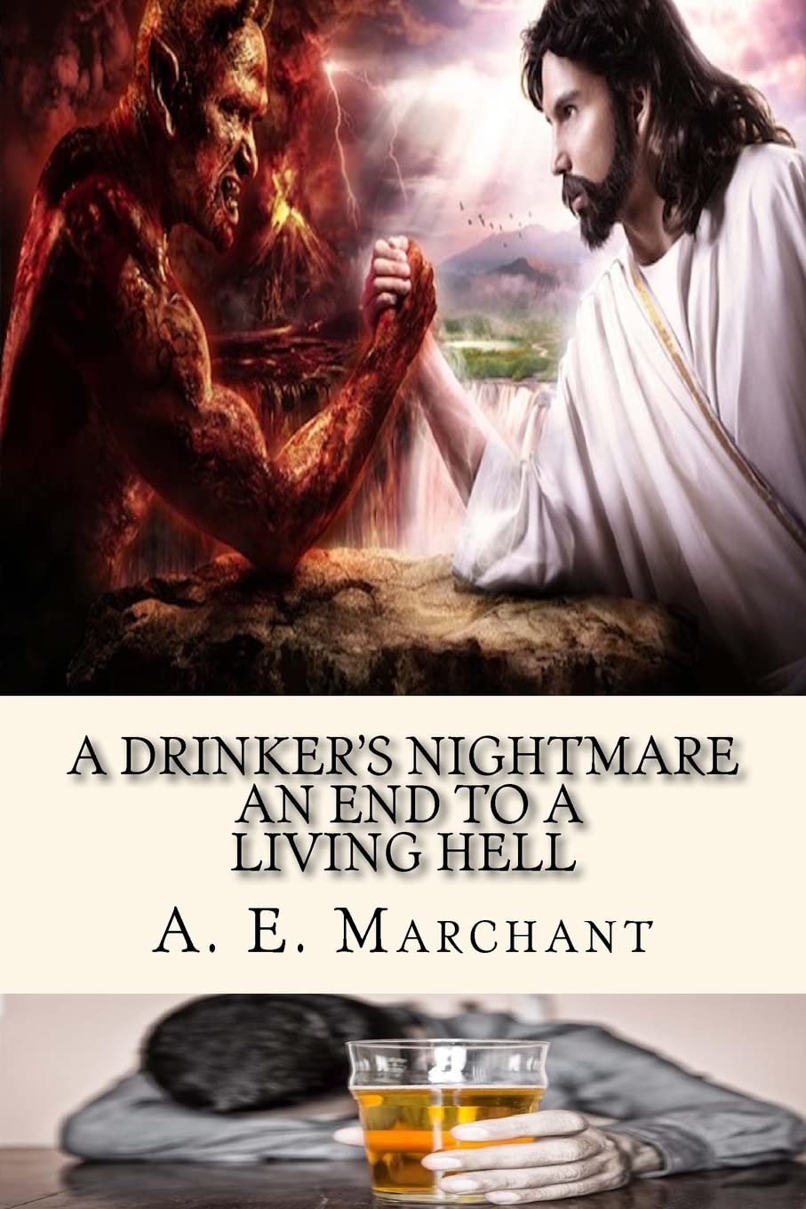 A Drinker's Nightmare: An end to a living hell: Volume 1