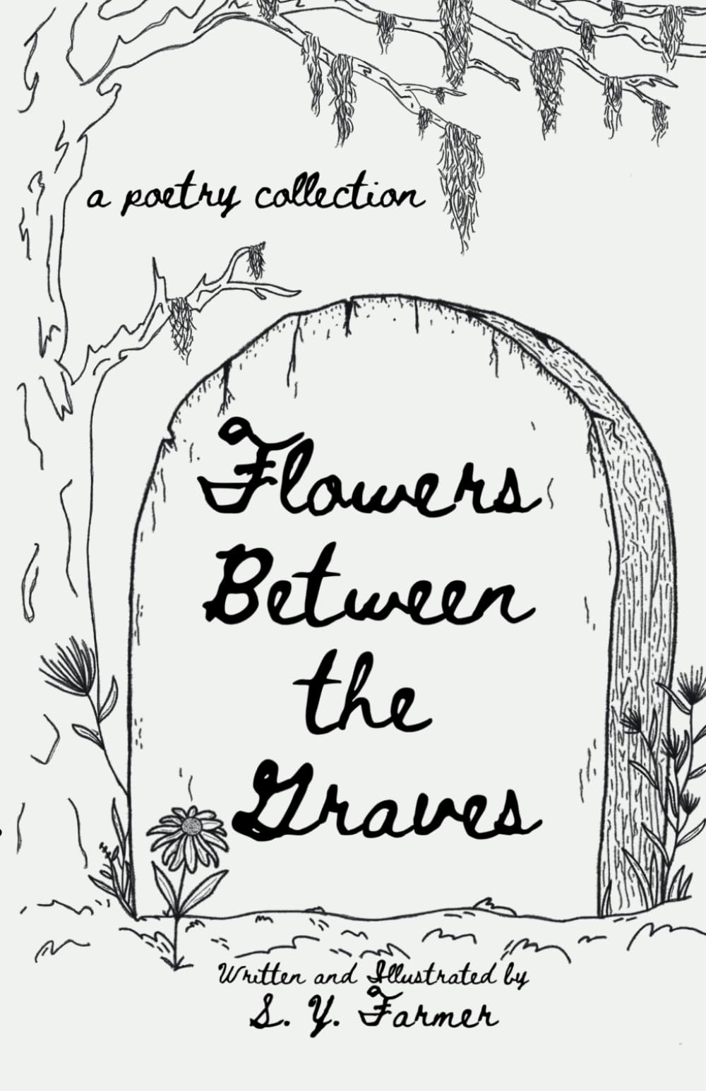 Flowers Between the Graves: A Poetry Collection