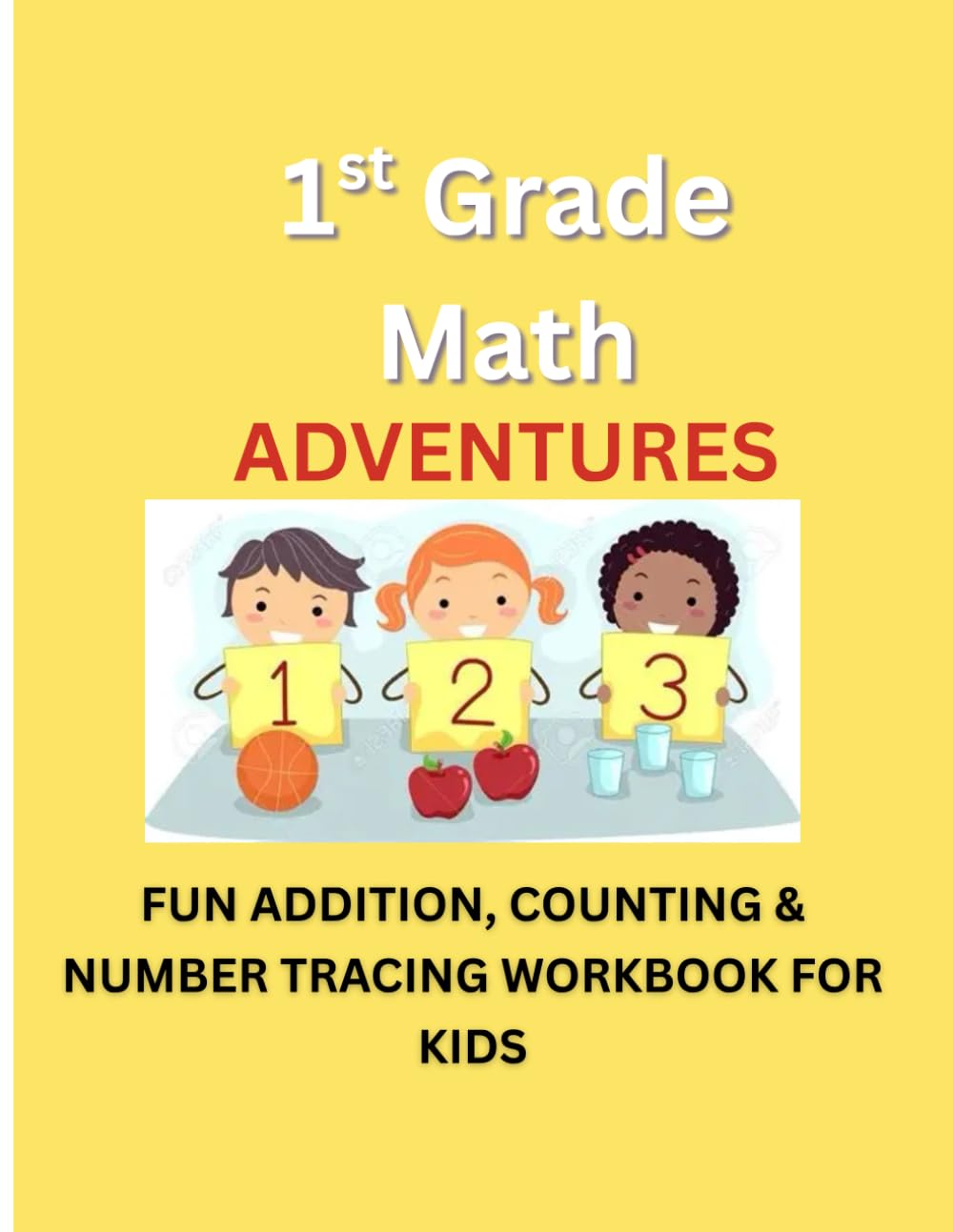 1st Grade Math Adventures – Book 1: Numbers, Counting & Tracing: Fun Number Tracing, Counting 1–20, Early Addition & Subtraction for 6–7 Year Olds
