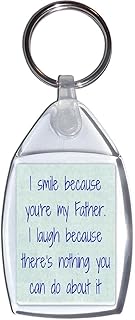 I smile because you're my Father. I laugh because there's nothing you can do about it - Keyring