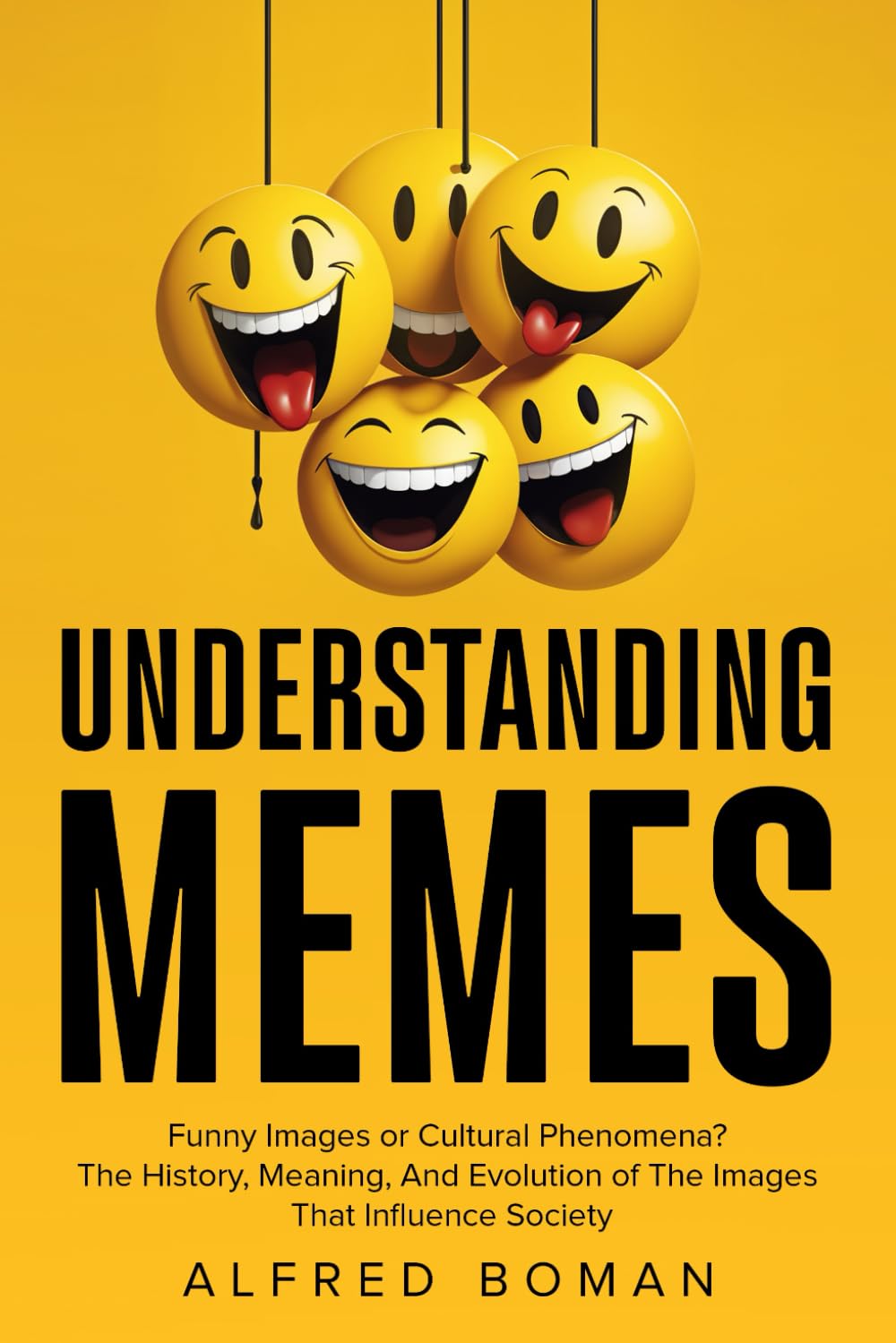 Understanding Memes: Funny Images or Cultural Phenomena? The History, Meaning, and Evolution of the Images that Influence Society