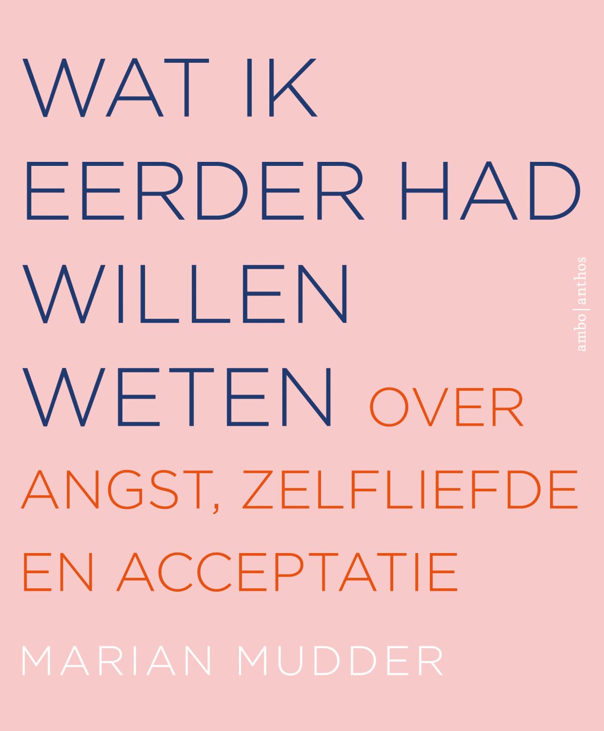 Wat ik eerder had willen weten: over angst, zelfliefde en acceptatie