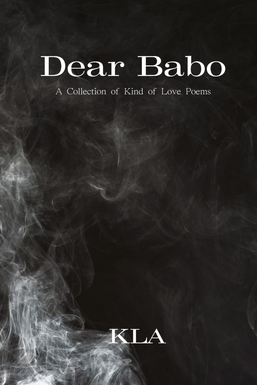 Dear Babo: A Collection of Kind of Love poems.(English version)