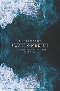Paperback Swallowed Up: A Story About How My Brother Died. And I Didn't. Book