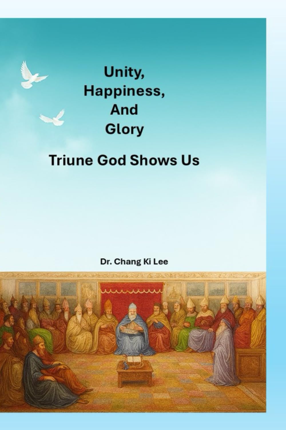 Unity, Happiness, and Glory: Triune God Shows Us