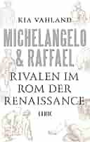 Michelangelo & Raffael: Rivalen im Rom der Renaissance