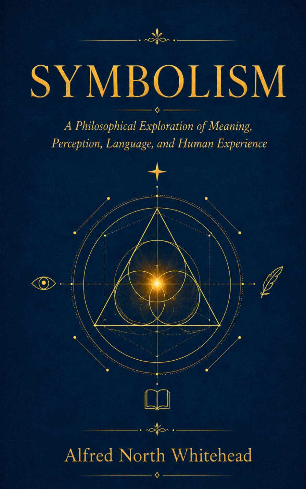 Symbolism: A Philosophical Exploration of Meaning, Perception, Language, and Human Experience