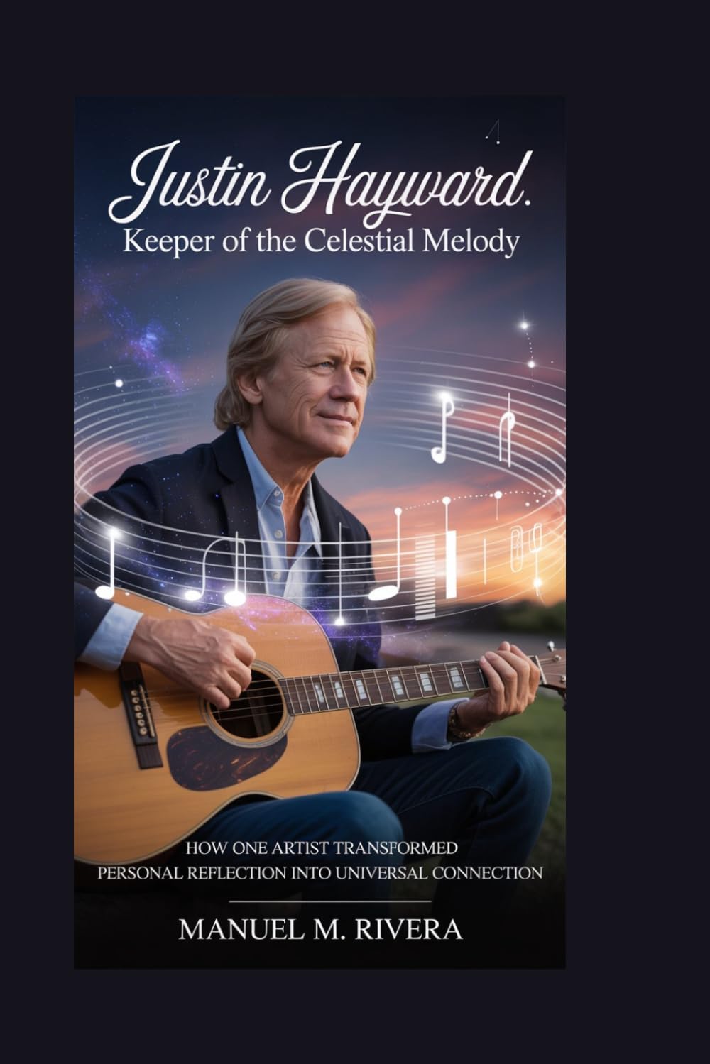 Justin Hayward: Keeper of the Celestial Melody: How One Artist Transformed Personal Reflection into Universal Connection