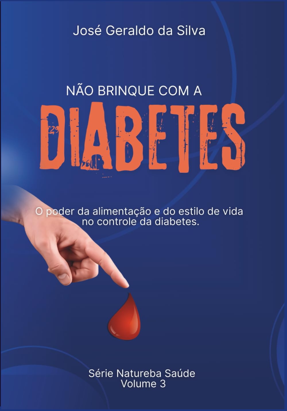 Não brinque com o Diabetes: O poder da alimentação e do estilo de vida no controle da Diabetes (Portuguese Edition)