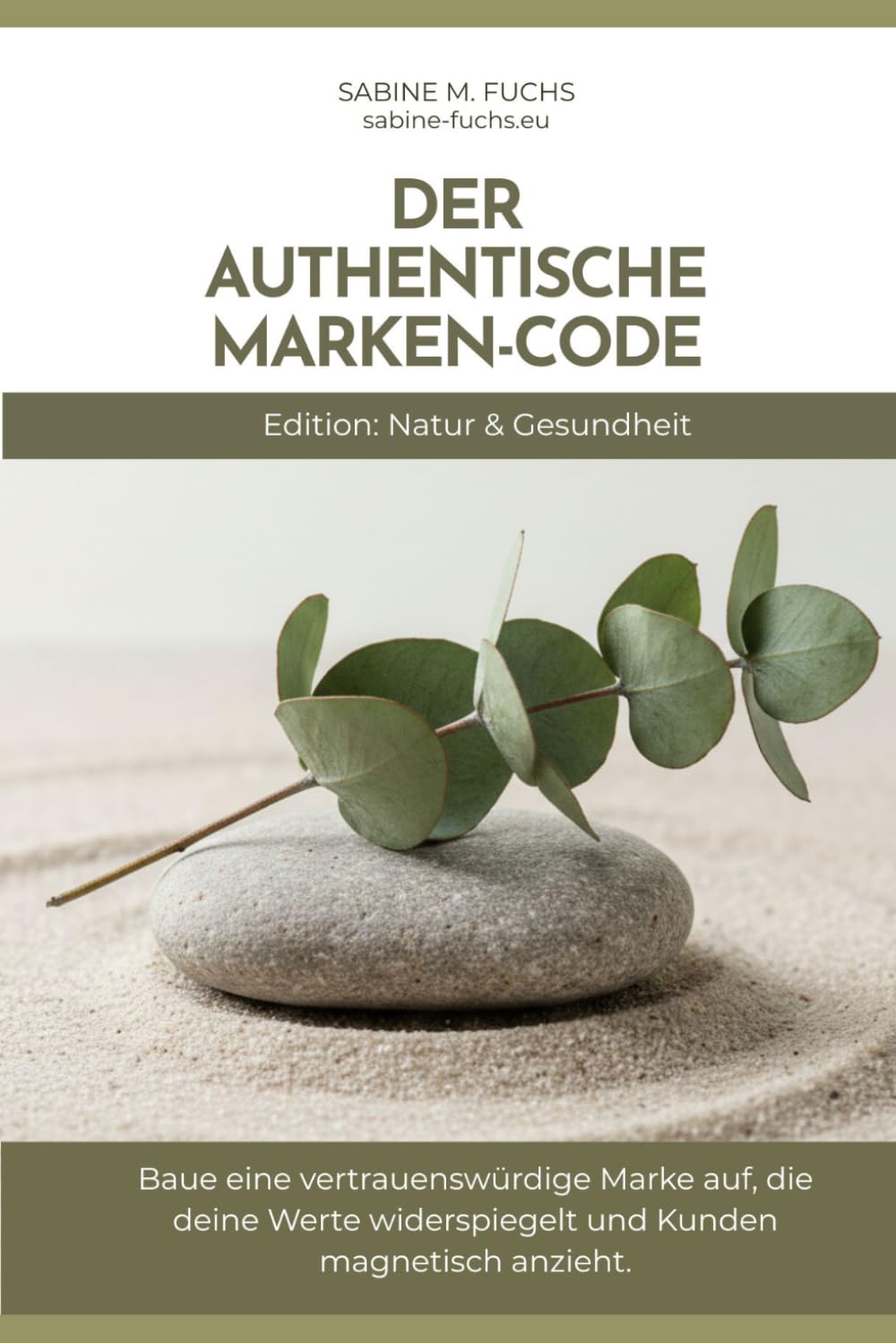 Der authentische Marken-Code | Edition Natur & Gesundheit: Schluss mit dem „Einheits-Grün“! Baue eine Marke auf, die so echt ist wie deine Expertise.