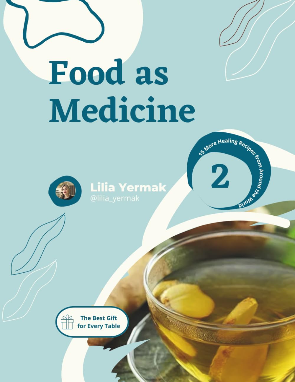Food as Medicine: 15 More Healing Recipes from Around the World