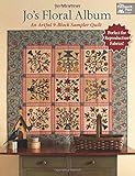 Jo's Floral Album: An Artful 9-Block Sampler Quilt