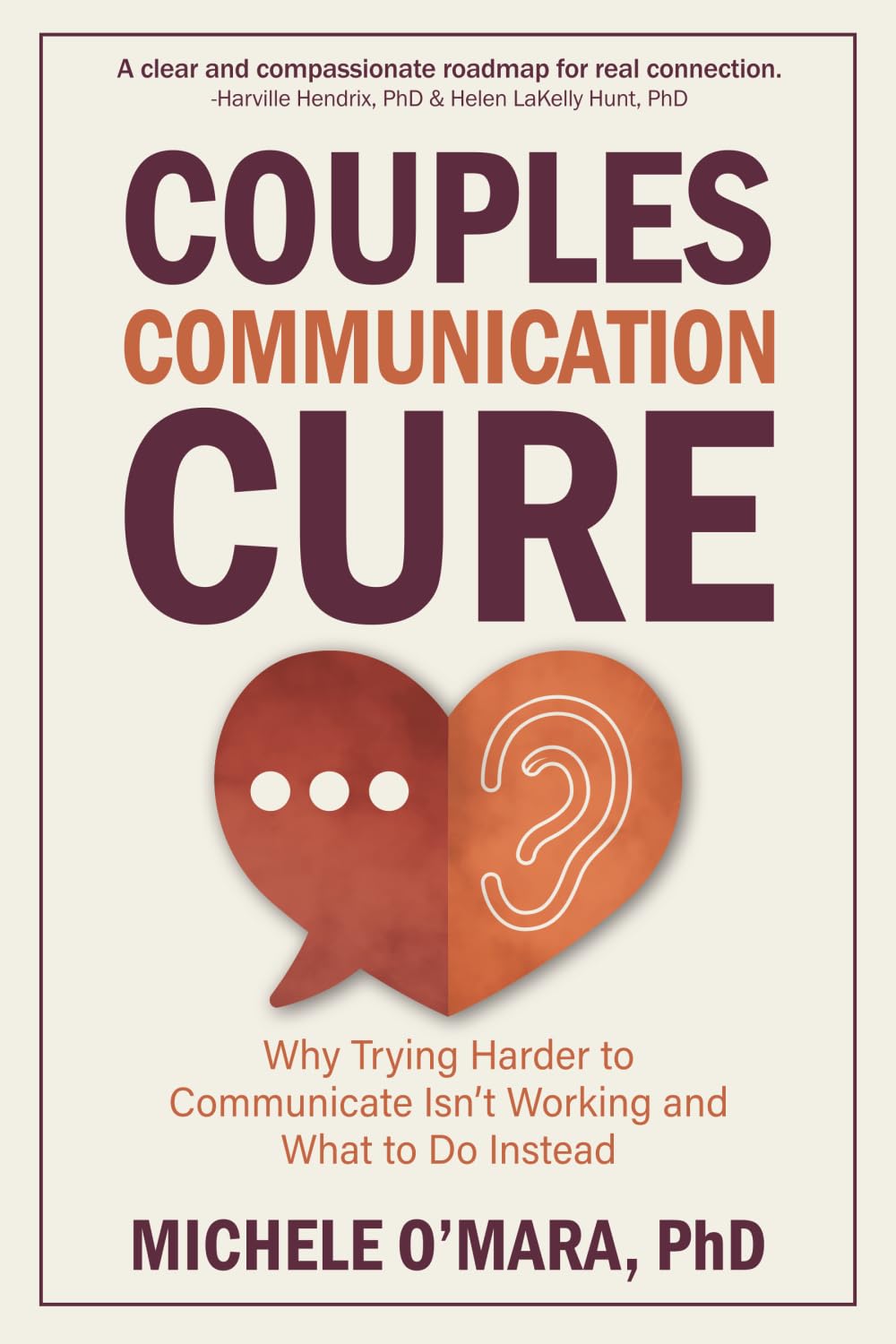 Couples Communication Cure: When Trying Harder to Communicate Isn’t Working and What to Do Instead