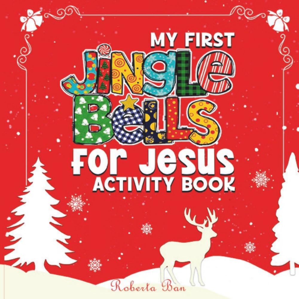 My First Jingle Bells For Jesus Activity Book: Cozy, Bold and Easy Nativity-Themed Christmas Activities, Mazes, Puzzles and Coloring Pages for Kids