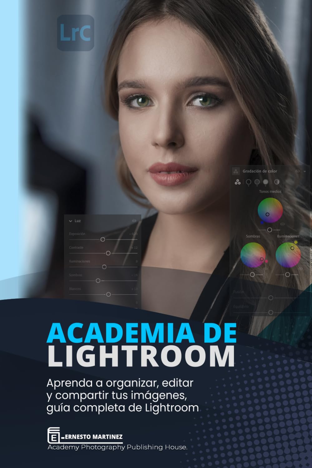 Academia de Lightroom: Aprenda a organizar, editar y compartir tus imágenes, guía completa de Lightroom