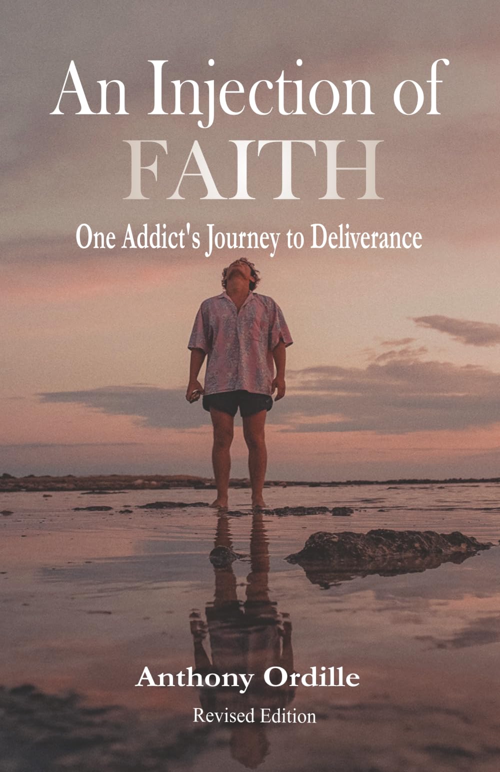 An Injection of Faith: One Addict's Journey to Deliverance