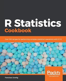 R Statistics Cookbook Over 100 recipes for performing complex statistical operations with R 3.5