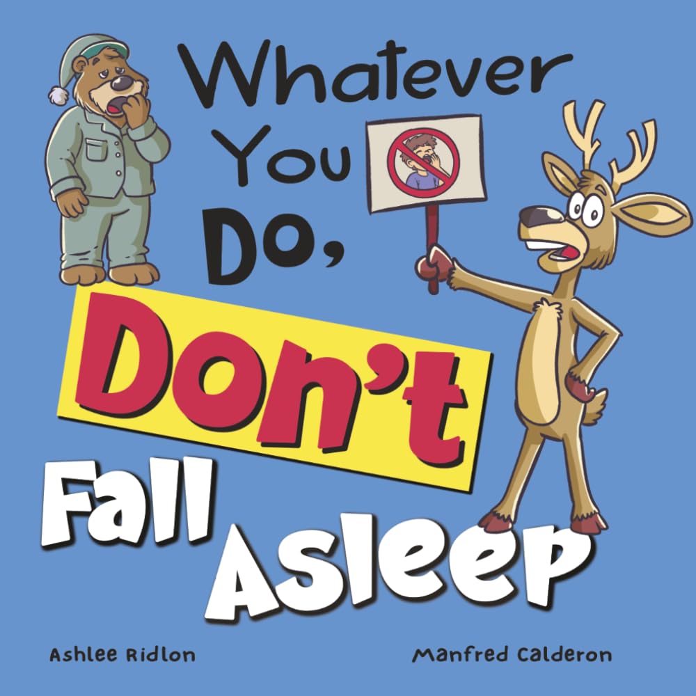 Whatever You Do, Don't Fall Asleep!: A funny and interactive book for kids (Whatever You Do, Don't series)!