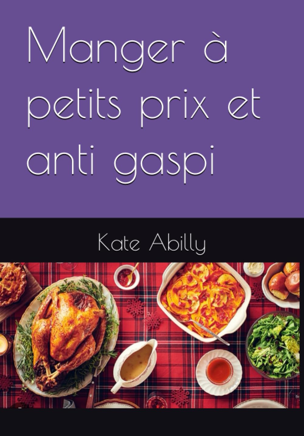 Manger à petits prix et anti gaspi (French Edition)