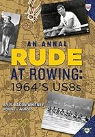 Rude at Rowing: 1964's Us8s 1937650553 Book Cover