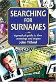 Searching for Surnames: A Practical Guide to their Meanings and Origins (Genealogy S)