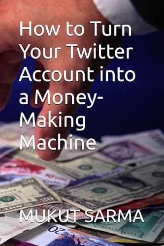 How to Turn Your Twitter Account into a Money-Making Machine