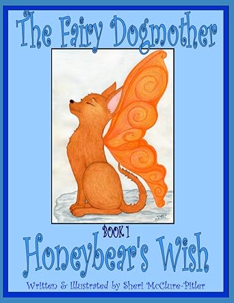 The Fairy Dogmother, Book 1 - Honeybear's Wish