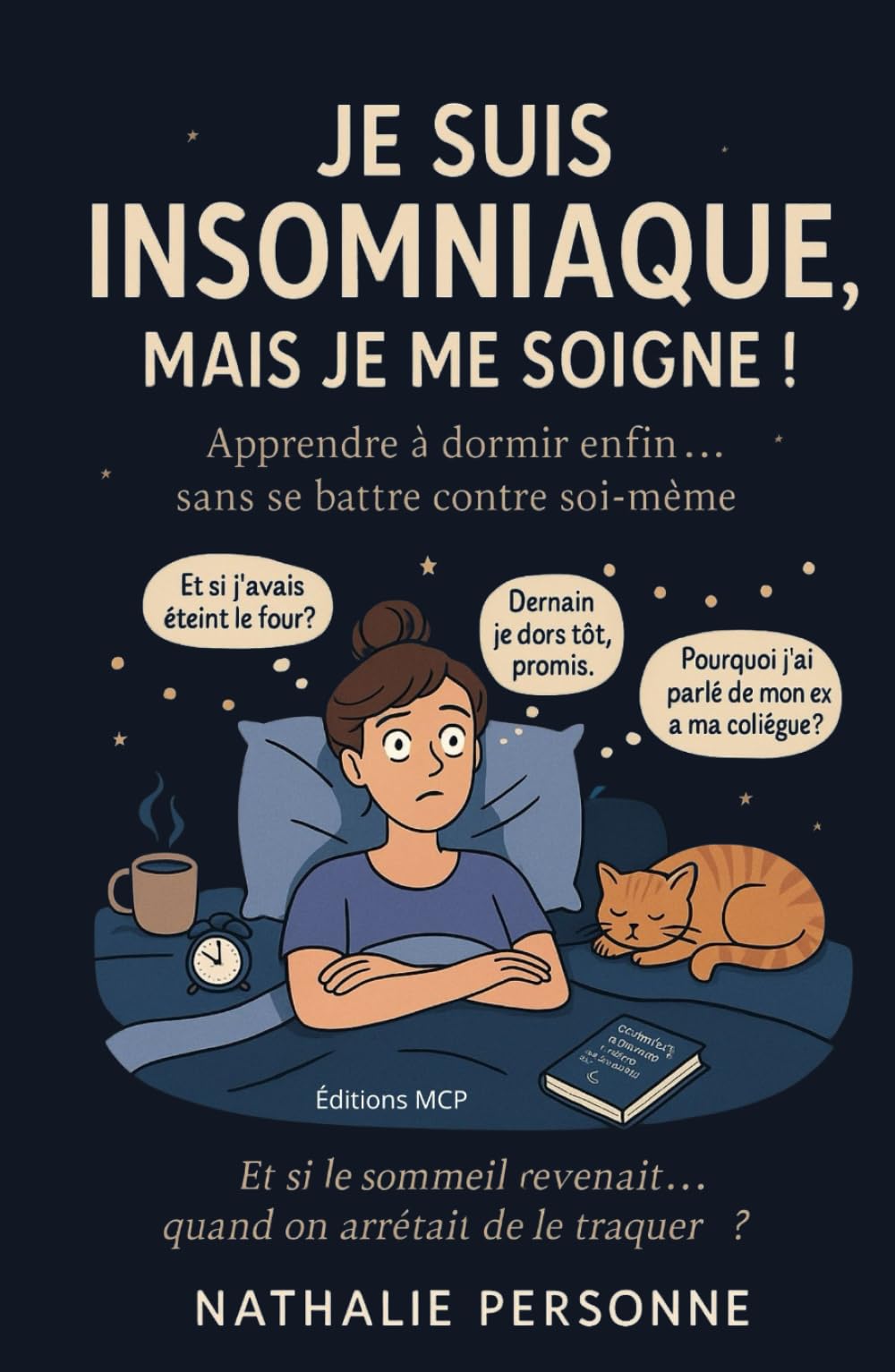 Je suis insomniaque… mais je me soigne !: Rituel du soir, tisanes magiques, astuces douces et humour pour retrouver le sommeil naturellement (sans culpabilité ni somnifères)