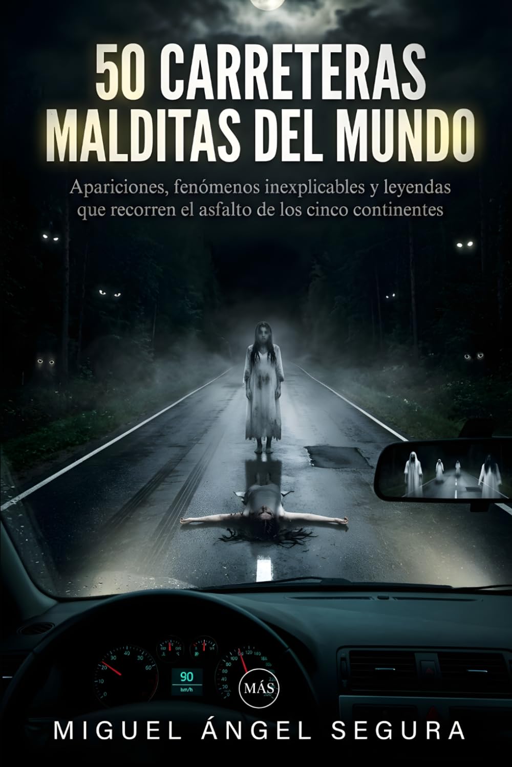 50 Carreteras malditas del mundo: Apariciones, fenómenos inexplicables y leyendas que recorren el asfalto de los cinco continentes (La Gran Biblioteca del Misterio)
