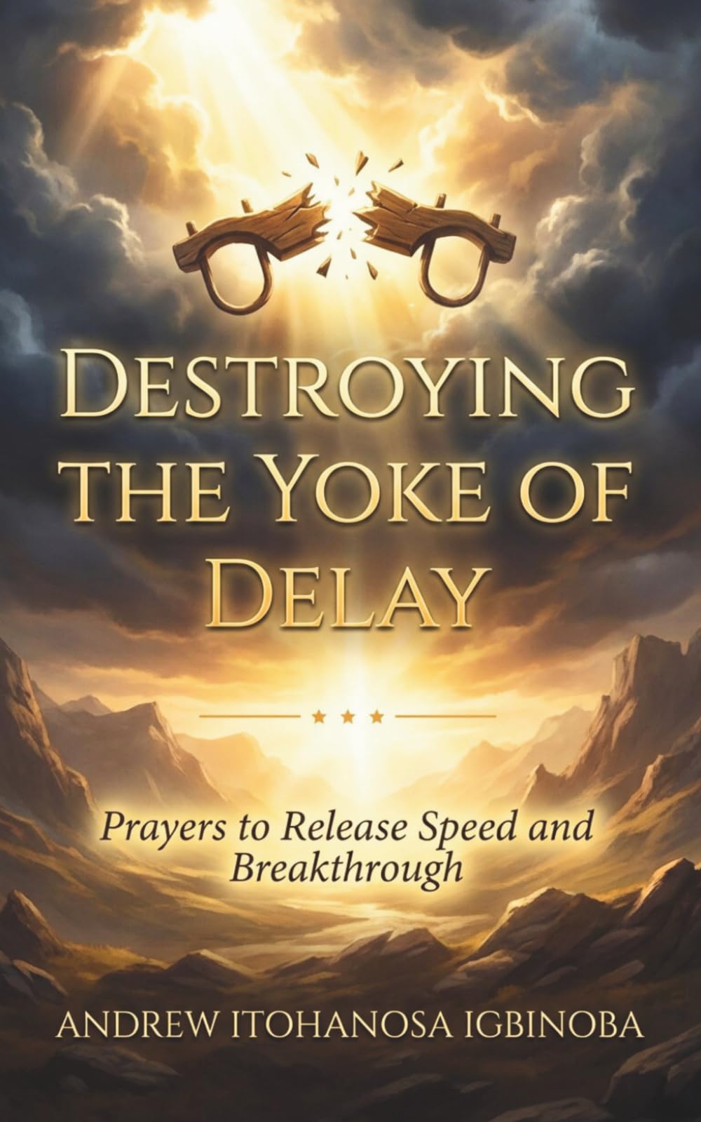 Destroying the Yoke of Delay: Prayers to Release Speed, Acceleration, and Immediate Breakthrough