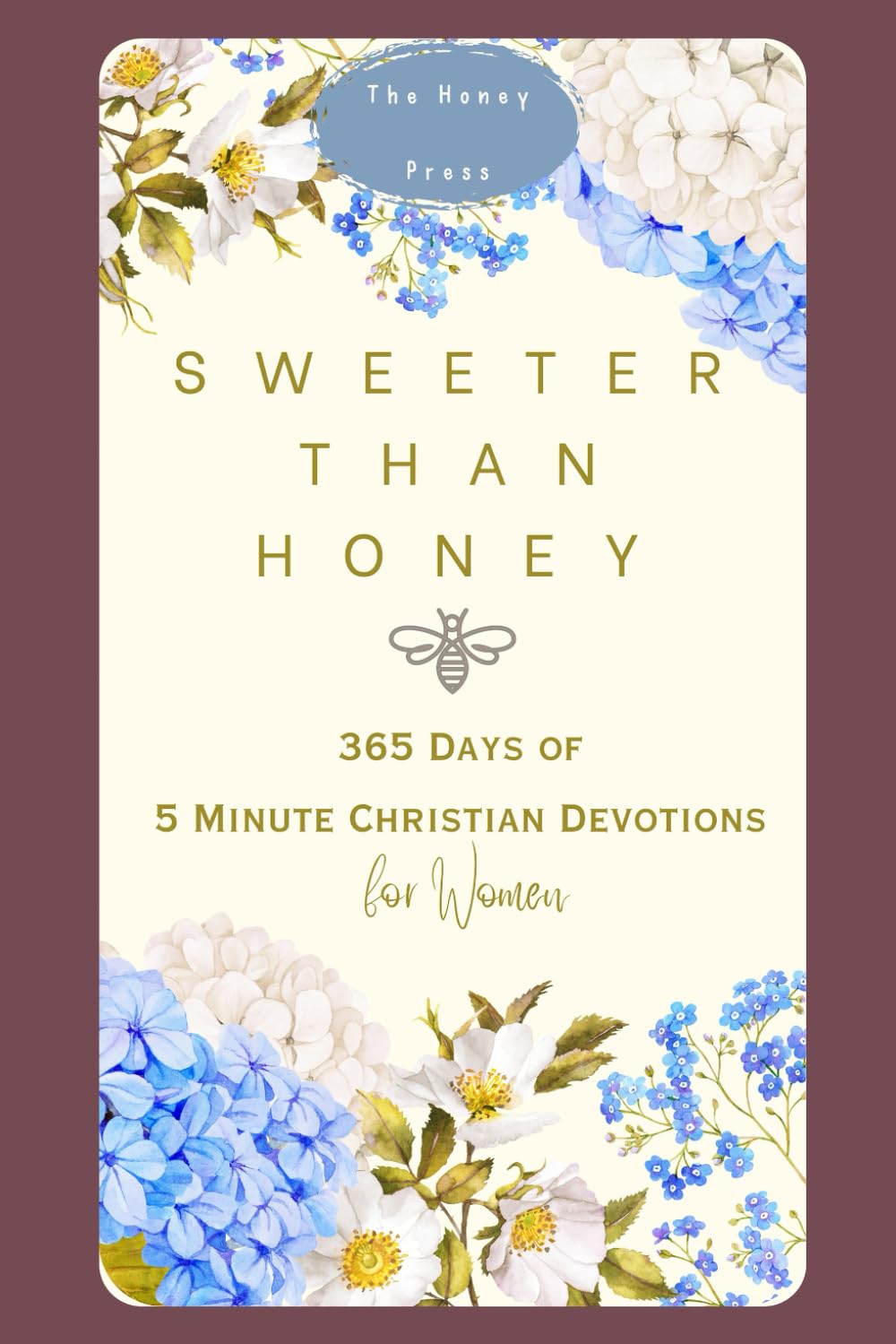 Sweeter Than Honey: 365 Days of 5 Minute Christian Devotions For Women