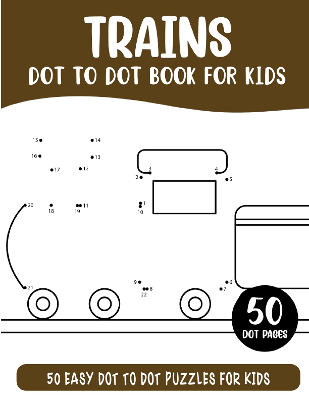 Trains Dot to Dot Book for Kids: 50 Connect the Dots Puzzles Activity Book for Kids