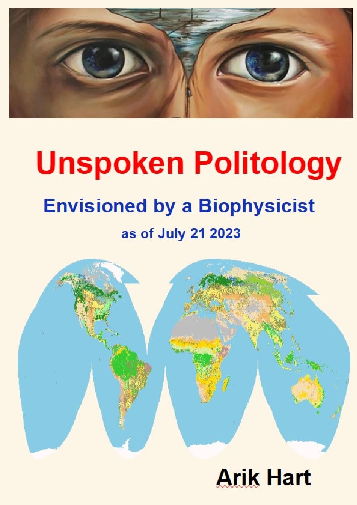 Unspoken Politology: Envisioned by a Biophysicist as of July 21 2023      Kindle Edition