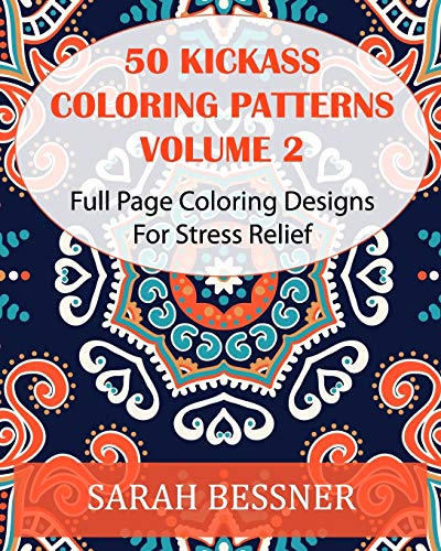 50 Kickass Coloring Patterns Volume 2: Full Page Coloring Designs For Stress Relief