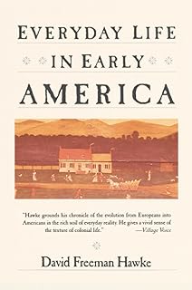 Everyday Life in Early America