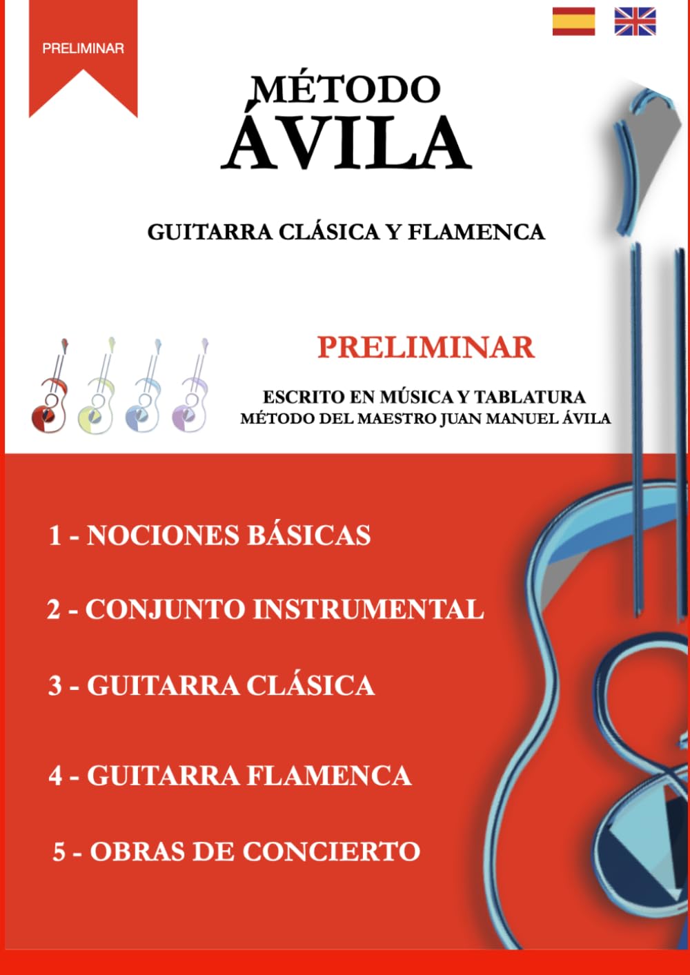 CURSO PRELIMINAR DE GUITARRA CLÁSICA Y FLAMENCA: MÉTODO PARA EMPEZAR DE 0 (MÉTODO ÁVILA PARA GUITARRA FLAMENCA)