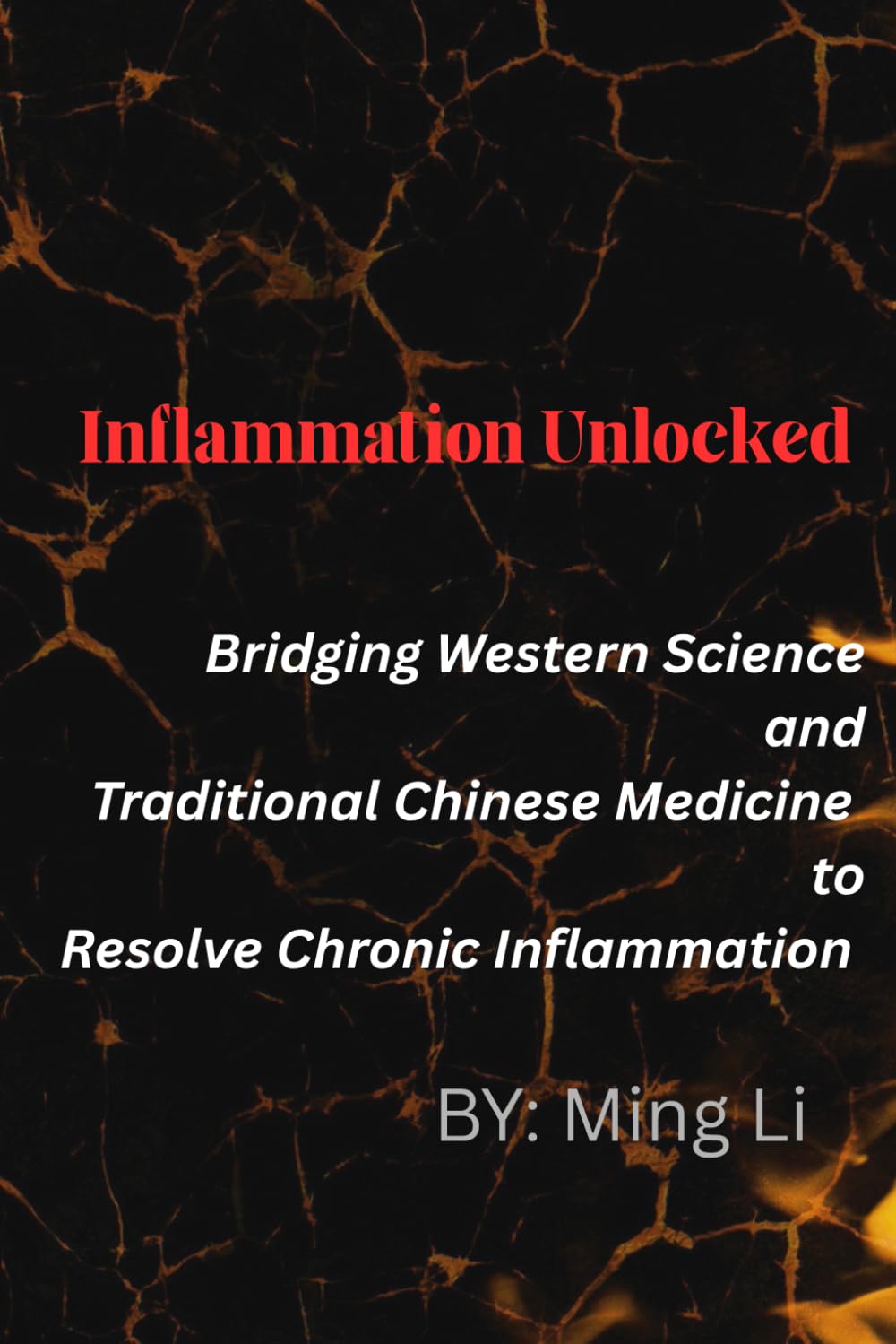Inflammation Unlocked: Bridging Western Science and Traditional Chinese Medicine to Resolve Chronic Inflammation