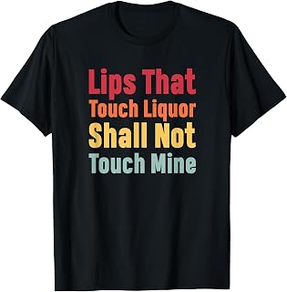 Lips That Touch Liquor Shall Not Touch Mine Al Anon AlAnon T-Shirt