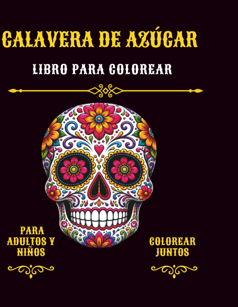 CALAVERA DE AZUCAR LIBRO PARA COLOREAR: Para adultos y Niños Colorear Juntos