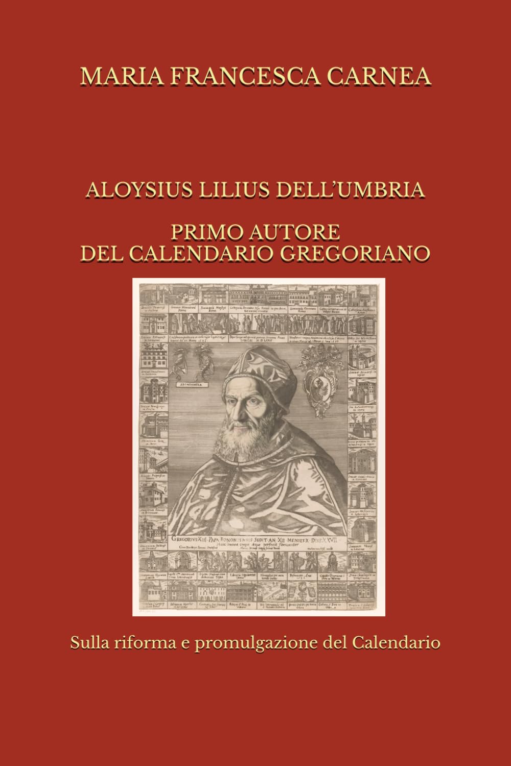 ALOYSIUS LILIUS DELL’UMBRIA PRIMO AUTORE DEL CALENDARIO GREGORIANO: Sulla riforma e promulgazione del Calendario
