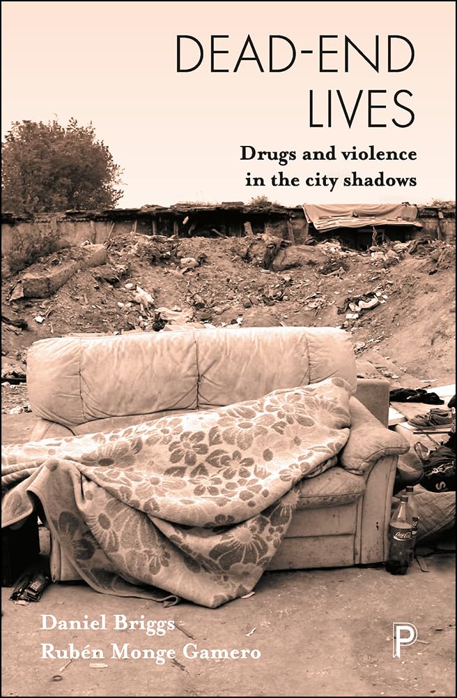 Dead-end lives: Drugs and Violence in the City Shadows