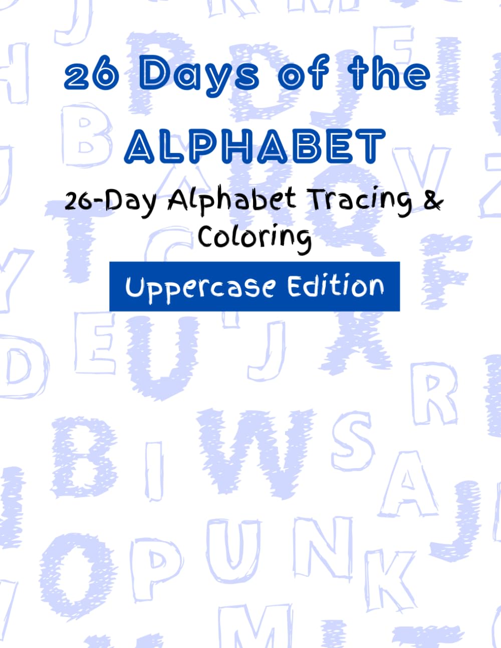 Alphabet Coloring & Tracing Book: 26 Days of Learning A–Z for Toddlers & Preschoolers