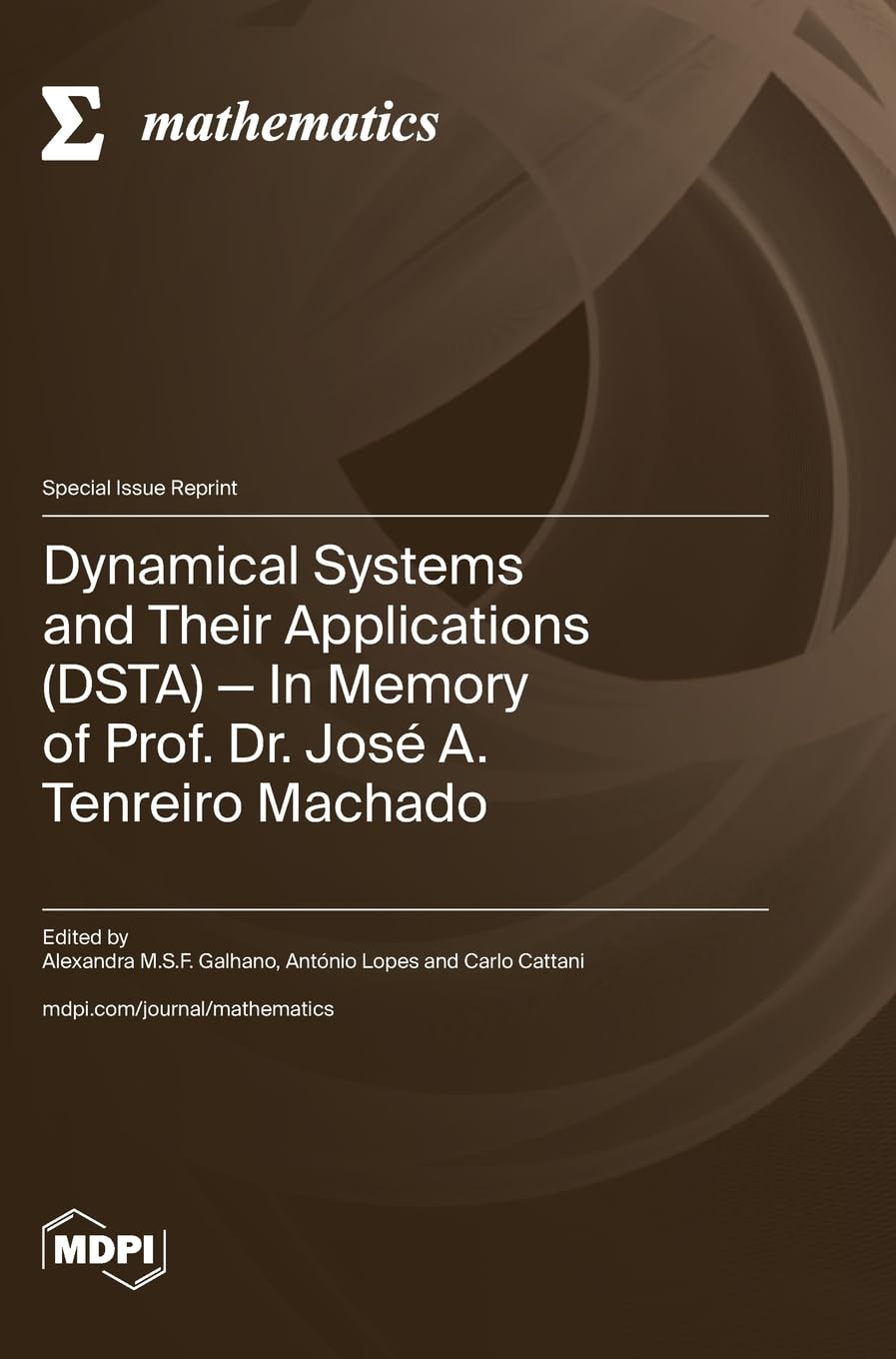Dynamical Systems and Their Applications (DSTA): In Memory of Prof. Dr. Jose A. Tenreiro Machado