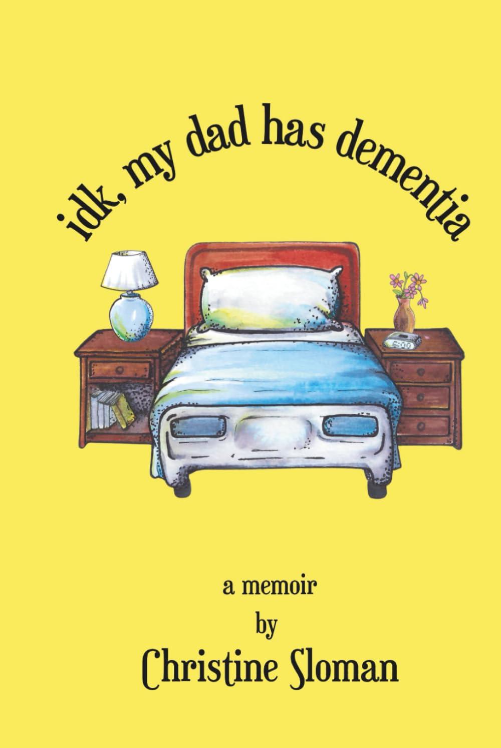 idk, my dad has dementia: a memoir