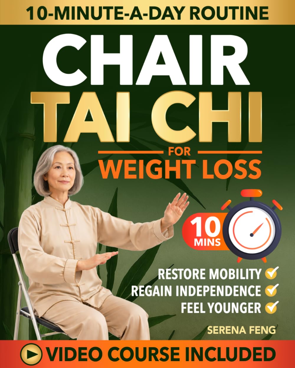 Chair Tai Chi For Weight Loss: Picture Yourself Moving Confidently Again with the Gentle 10-Minute-a-Day Routine Without Ever Leaving Your Chair | With Clear Illustrations & Video Tutorials