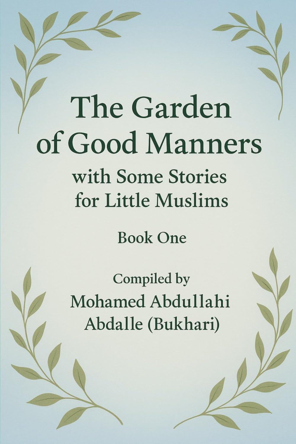 The Garden of Good Manners with Some Stories for Little Muslims
