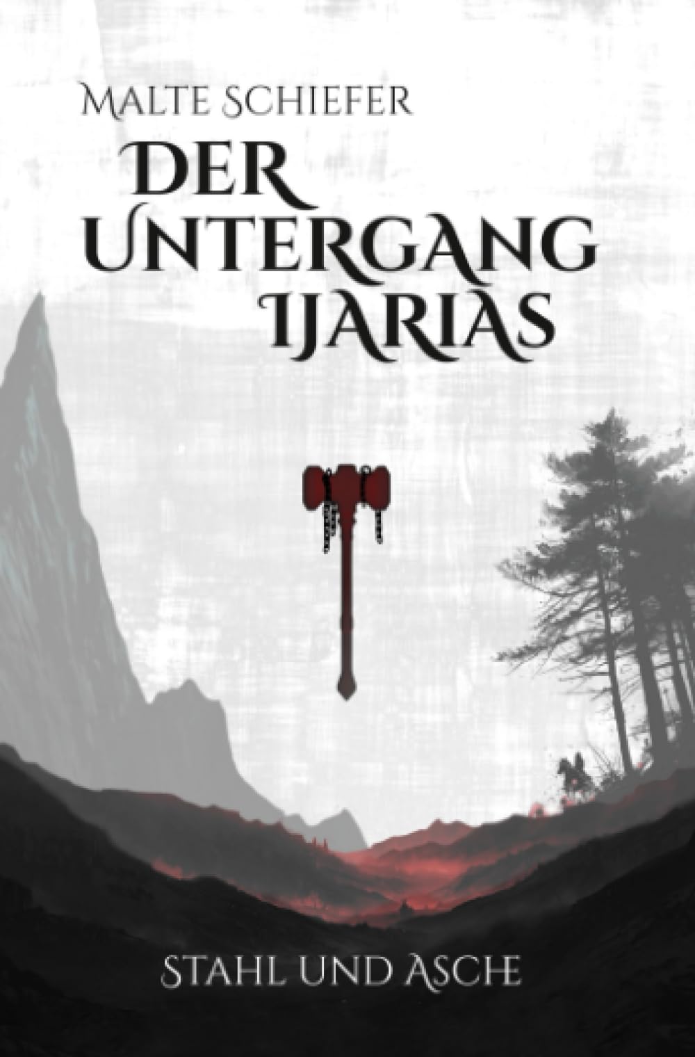 Der Untergang Ijarias: Stahl und Asche