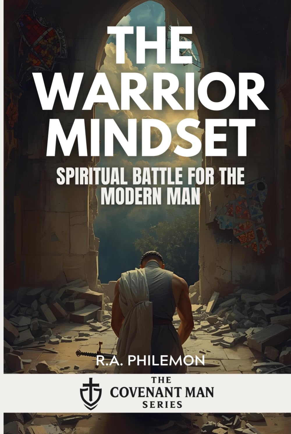 The Warrior Mindset: Spiritual Battle for the Modern Man (The Covenant Man)
